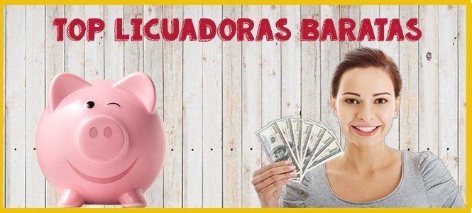 encuetra las licuadoras mas baratas y buenas